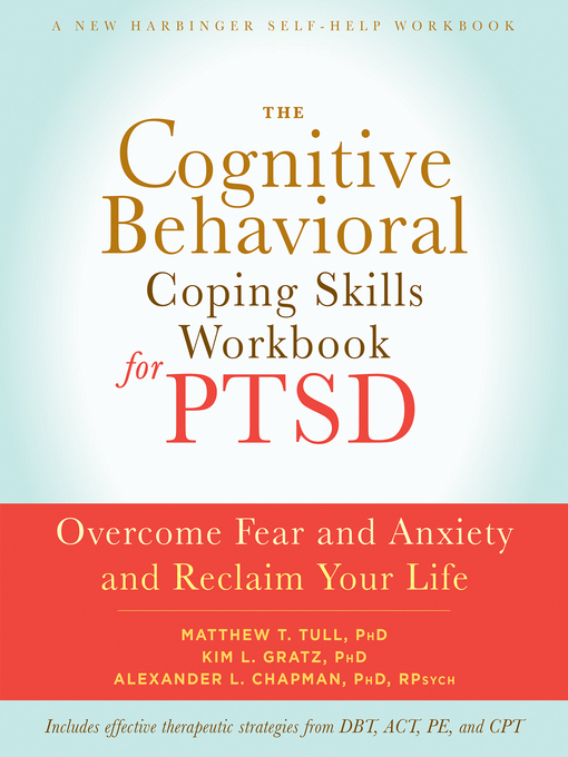 Title details for The Cognitive Behavioral Coping Skills Workbook for PTSD by Matthew T. Tull - Available